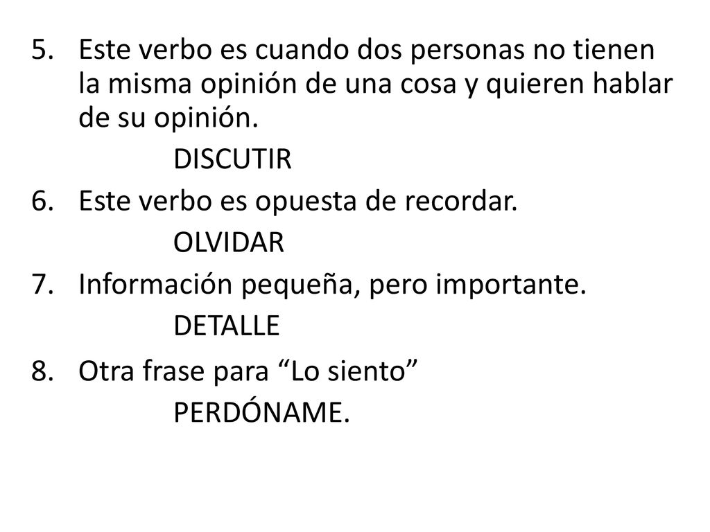 Este verbo es cuando dos personas no tienen la misma opinión de una cosa y quieren hablar de su opinión.