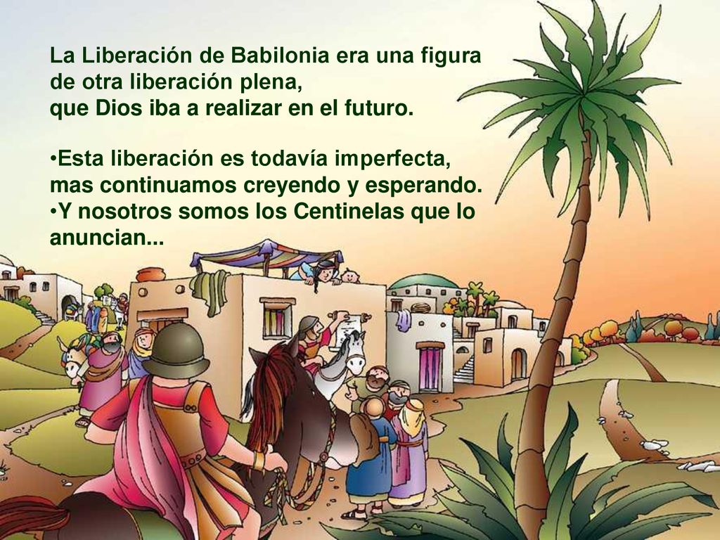 La Liberación de Babilonia era una figura de otra liberación plena, que Dios iba a realizar en el futuro.