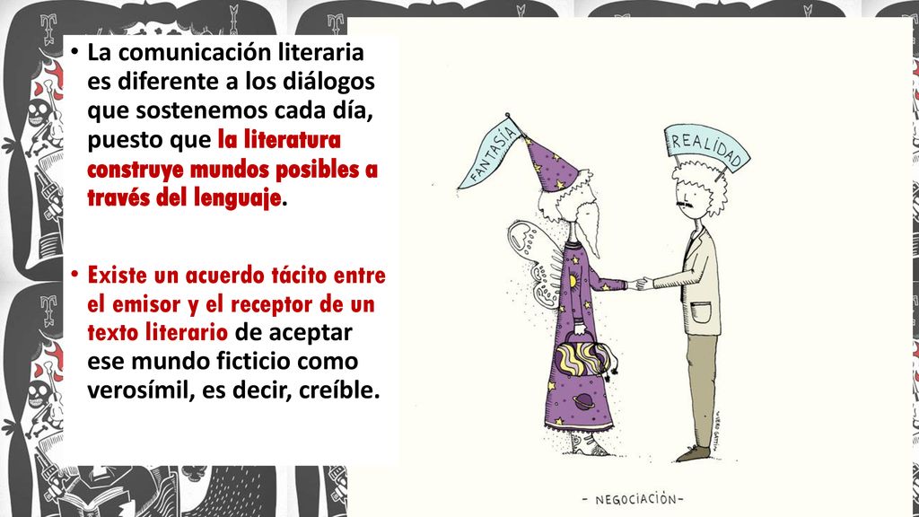 La comunicación literaria es diferente a los diálogos que sostenemos cada día, puesto que la literatura construye mundos posibles a través del lenguaje.