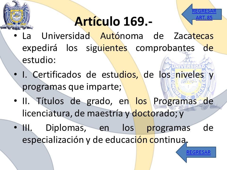 REGRESAR ART. 85 Artículo La Universidad Autónoma de Zacatecas expedirá los siguientes comprobantes de estudio: