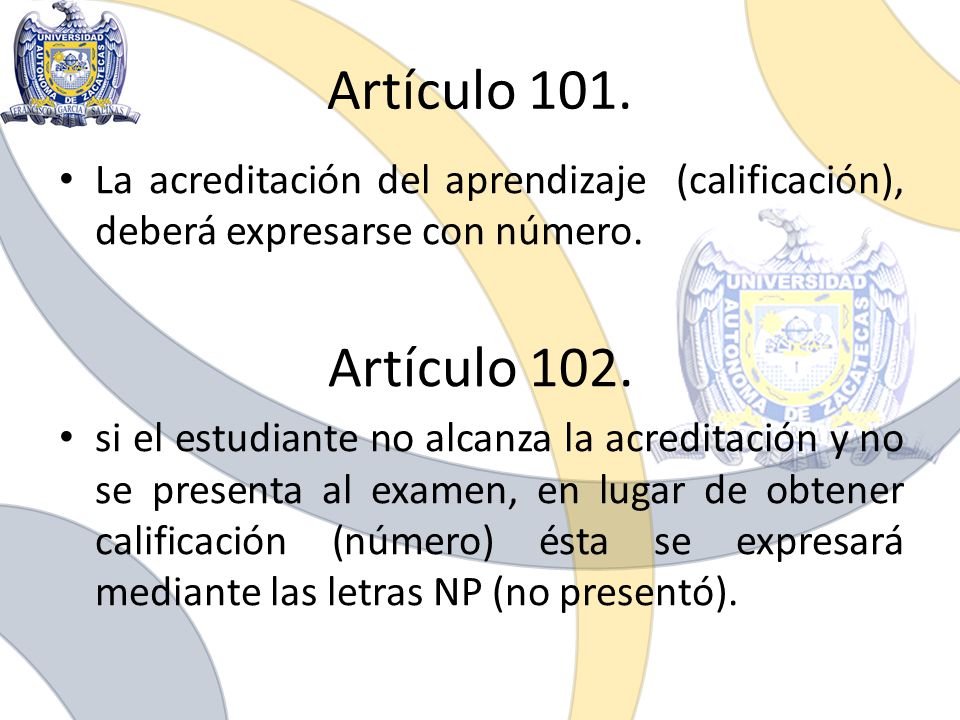 Artículo 101. La acreditación del aprendizaje (calificación), deberá expresarse con número. Artículo 102.
