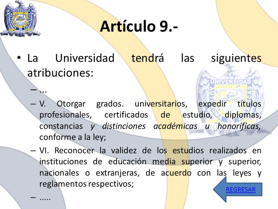 Artículo 9.- La Universidad tendrá las siguientes atribuciones: ...