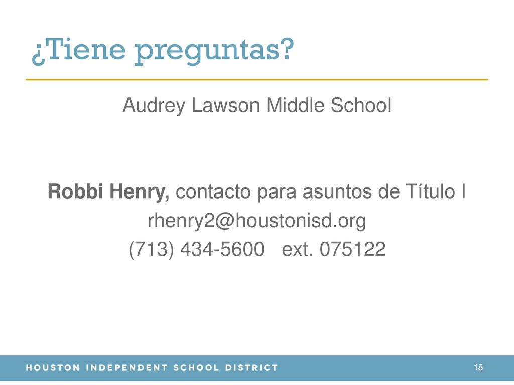 ¿Tiene preguntas Audrey Lawson Middle School Robbi Henry, contacto para asuntos de Título I (713) ext