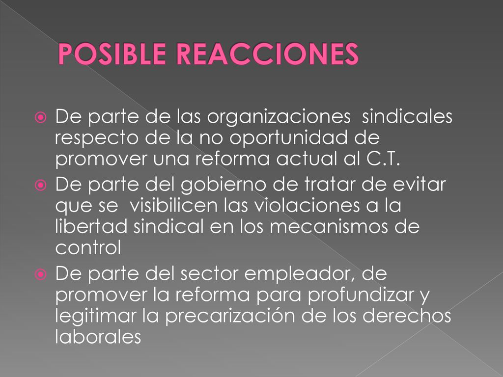 POSIBLE REACCIONES De parte de las organizaciones sindicales respecto de la no oportunidad de promover una reforma actual al C.T.
