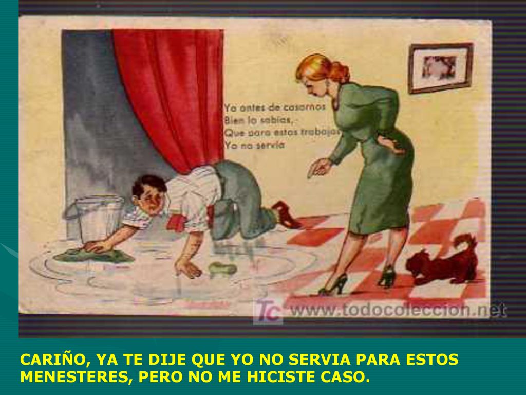 CARIÑO, YA TE DIJE QUE YO NO SERVIA PARA ESTOS MENESTERES, PERO NO ME HICISTE CASO.