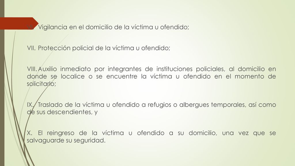 VI. Vigilancia en el domicilio de la víctima u ofendido; VII