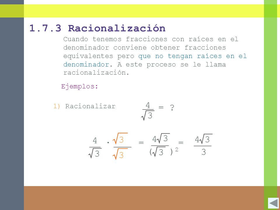 1.7.3 Racionalización 3 4 = 4 3 = ∙ ( )2 4 3 = 4 3