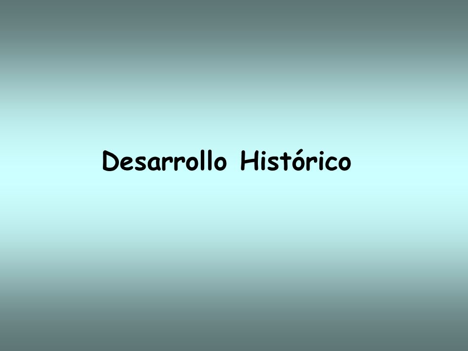 Desarrollo Histórico