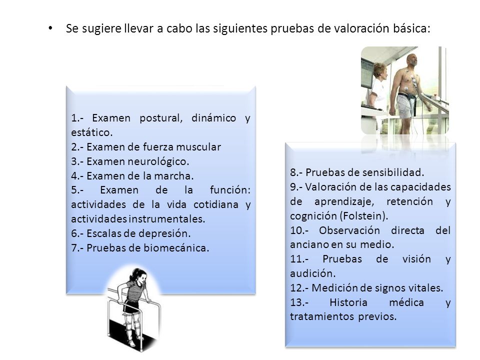Se sugiere llevar a cabo las siguientes pruebas de valoración básica: