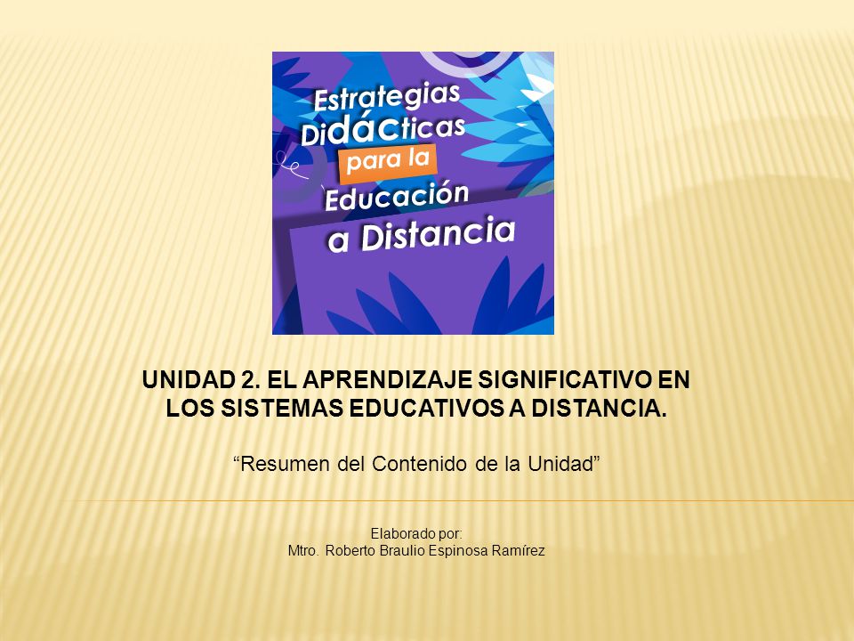 UNIDAD 2. EL APRENDIZAJE SIGNIFICATIVO EN LOS SISTEMAS EDUCATIVOS A DISTANCIA.
