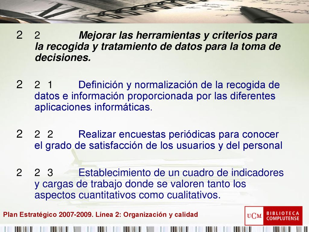 2 Mejorar las herramientas y criterios para la recogida y tratamiento de datos para la toma de decisiones.
