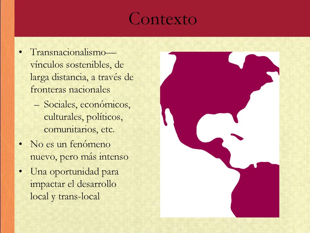 Contexto Transnacionalismo—vínculos sostenibles, de larga distancia, a través de fronteras nacionales.