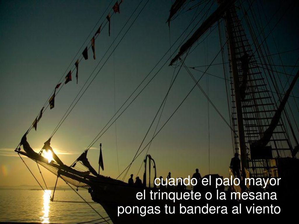 cuando el palo mayor el trinquete o la mesana pongas tu bandera al viento