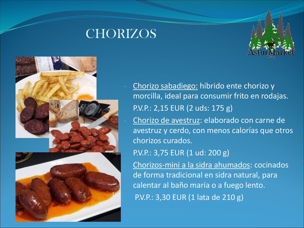 CHORIZOS Chorizo sabadiego: híbrido ente chorizo y morcilla, ideal para consumir frito en rodajas. P.V.P.: 2,15 EUR (2 uds: 175 g)