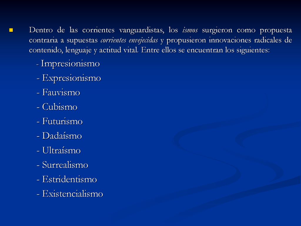 - Expresionismo - Fauvismo - Cubismo - Futurismo - Dadaísmo