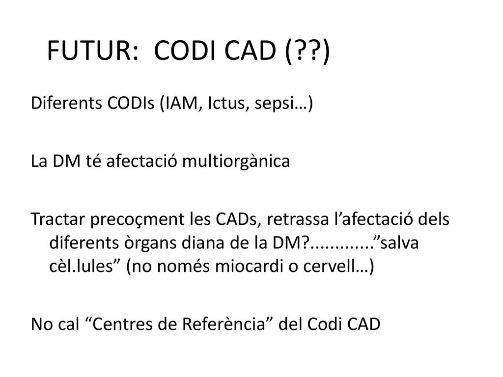 FUTUR: CODI CAD ( ) Diferents CODIs (IAM, Ictus, sepsi…)
