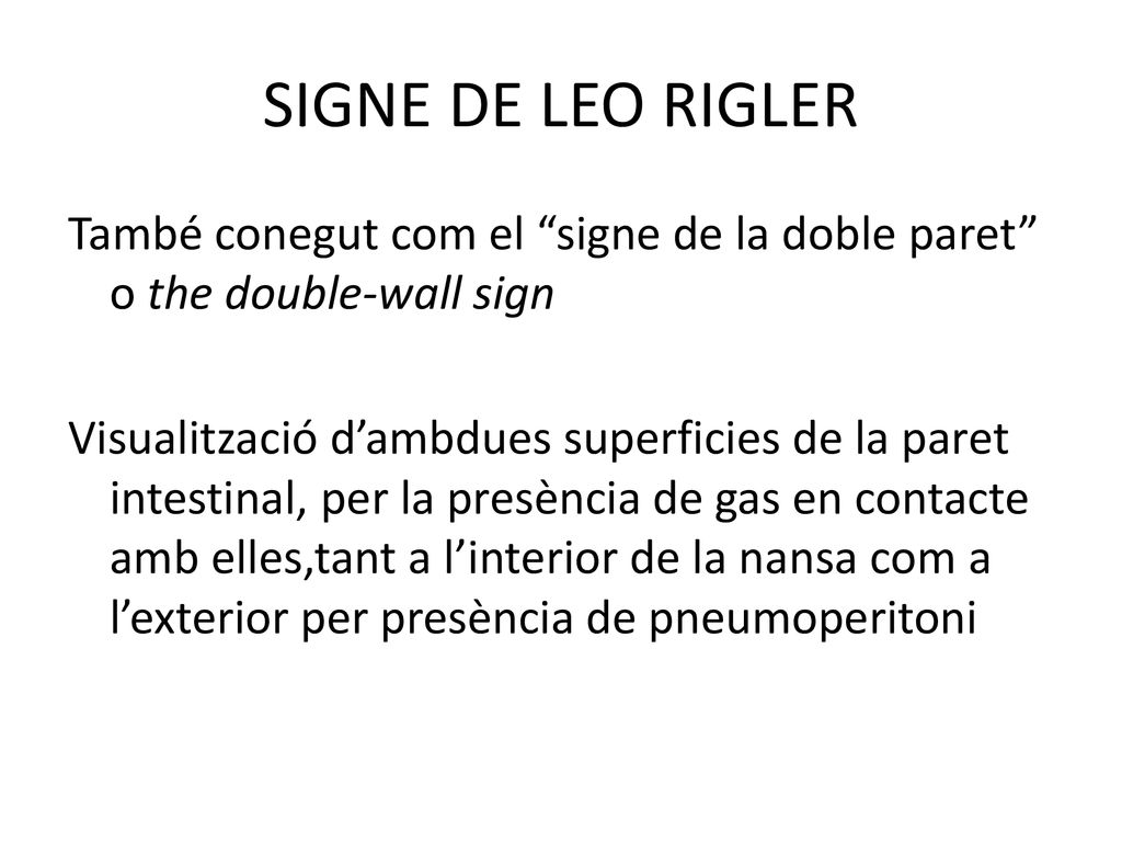 SIGNE DE LEO RIGLER També conegut com el signe de la doble paret o the double-wall sign.