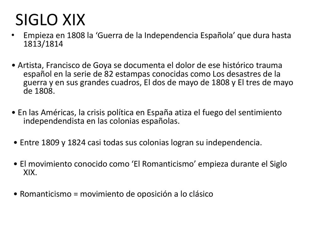 SIGLO XIX Empieza en 1808 la ‘Guerra de la Independencia Española’ que dura hasta 1813/1814.