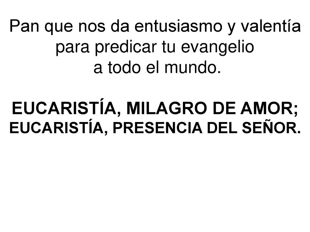 Pan que nos da entusiasmo y valentía para predicar tu evangelio
