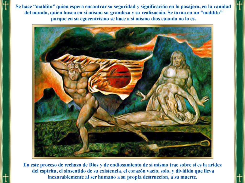 porque en su egocentrismo se hace a sí mismo dios cuando no lo es.