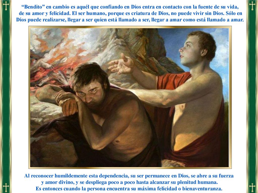 Bendito en cambio es aquél que confiando en Dios entra en contacto con la fuente de su vida,