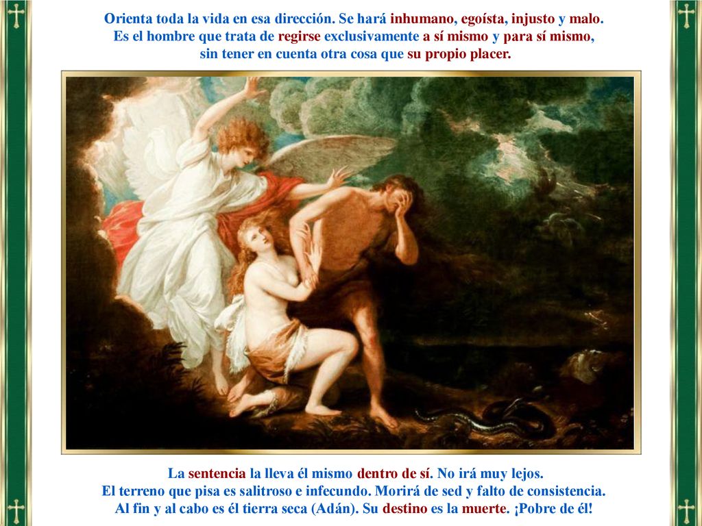 sin tener en cuenta otra cosa que su propio placer.
