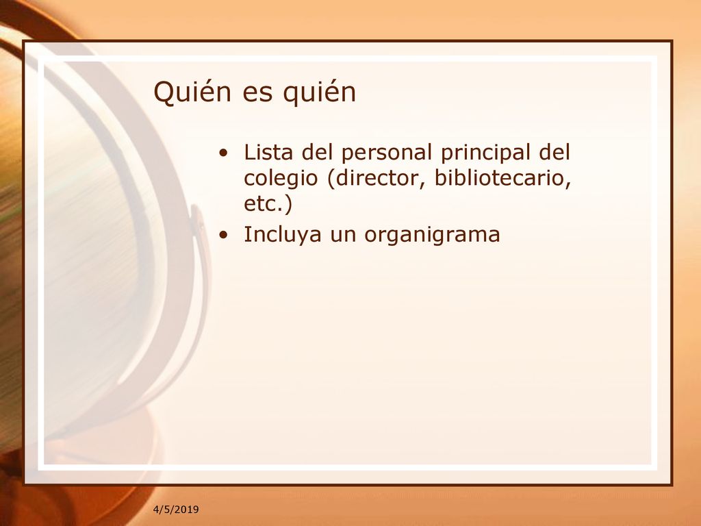 Quién es quién Lista del personal principal del colegio (director, bibliotecario, etc.) Incluya un organigrama.