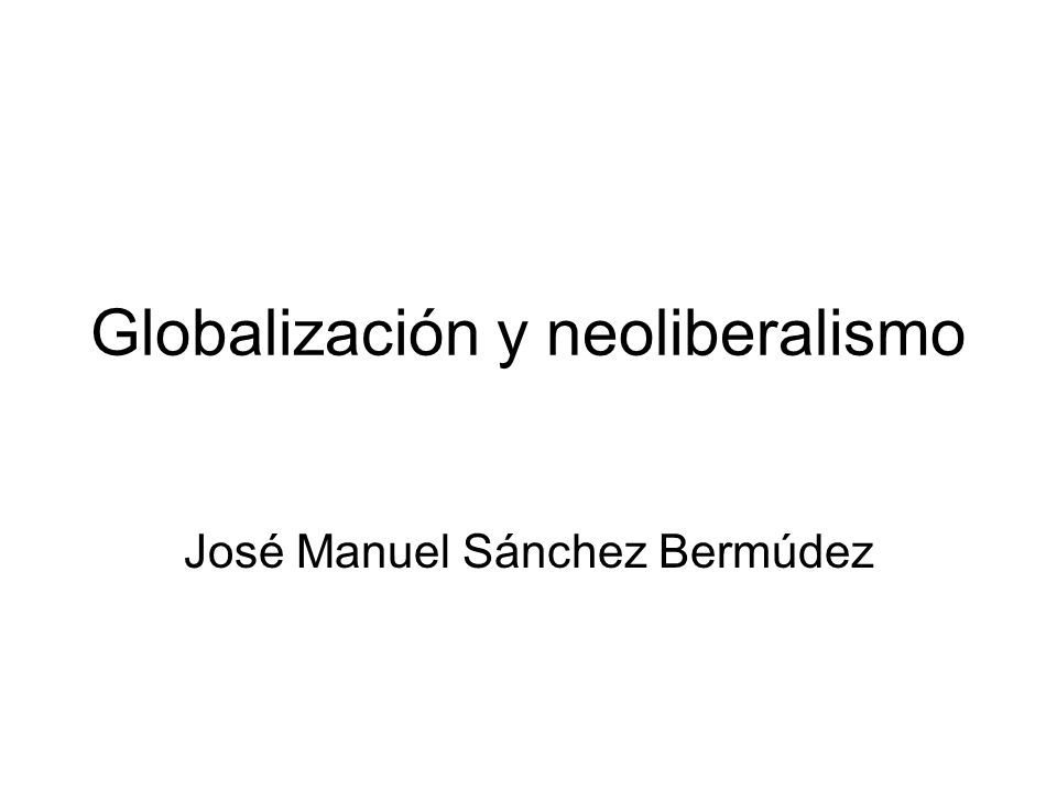Globalización y neoliberalismo