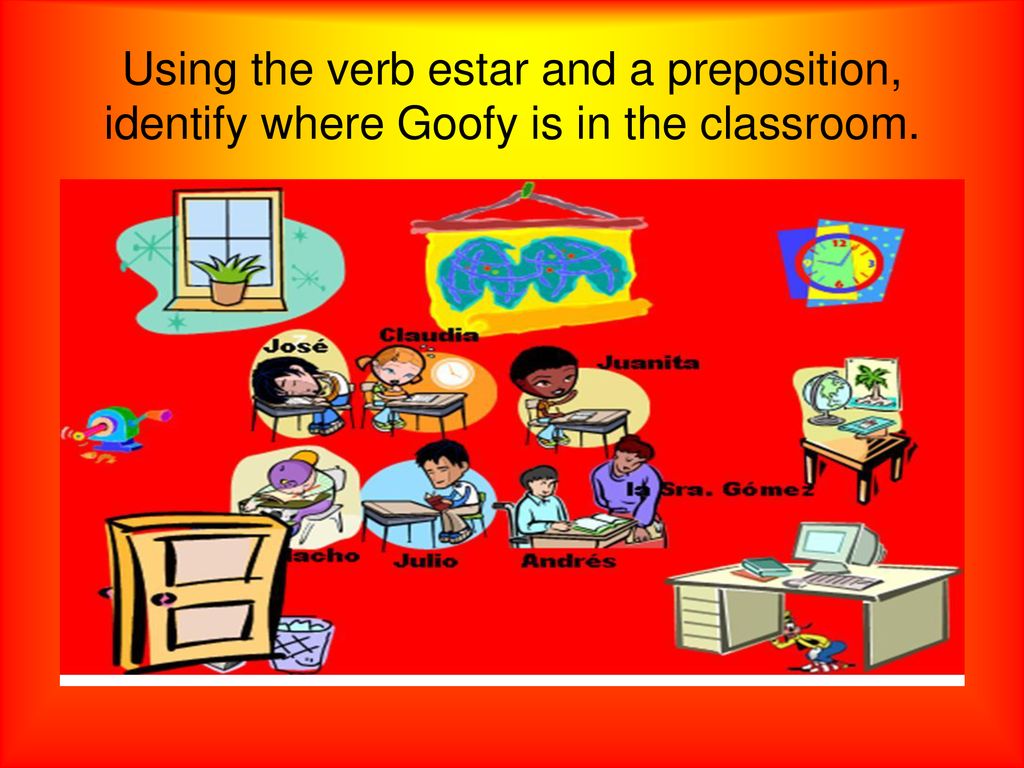 Using the verb estar and a preposition, identify where Goofy is in the classroom.