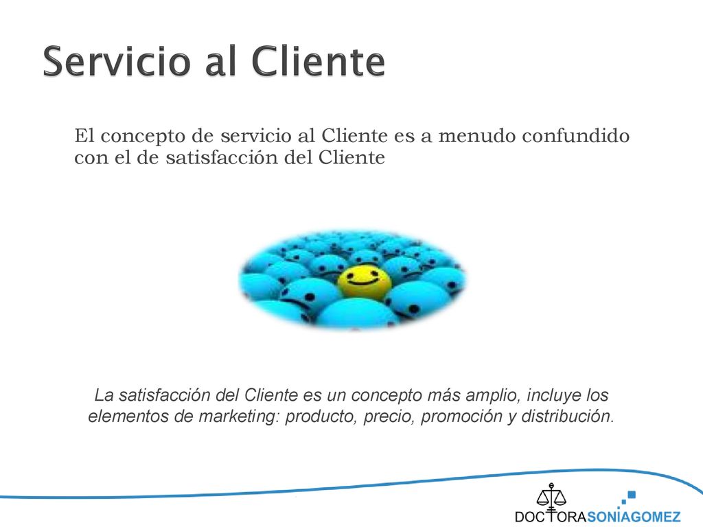 Servicio al Cliente El concepto de servicio al Cliente es a menudo confundido con el de satisfacción del Cliente.