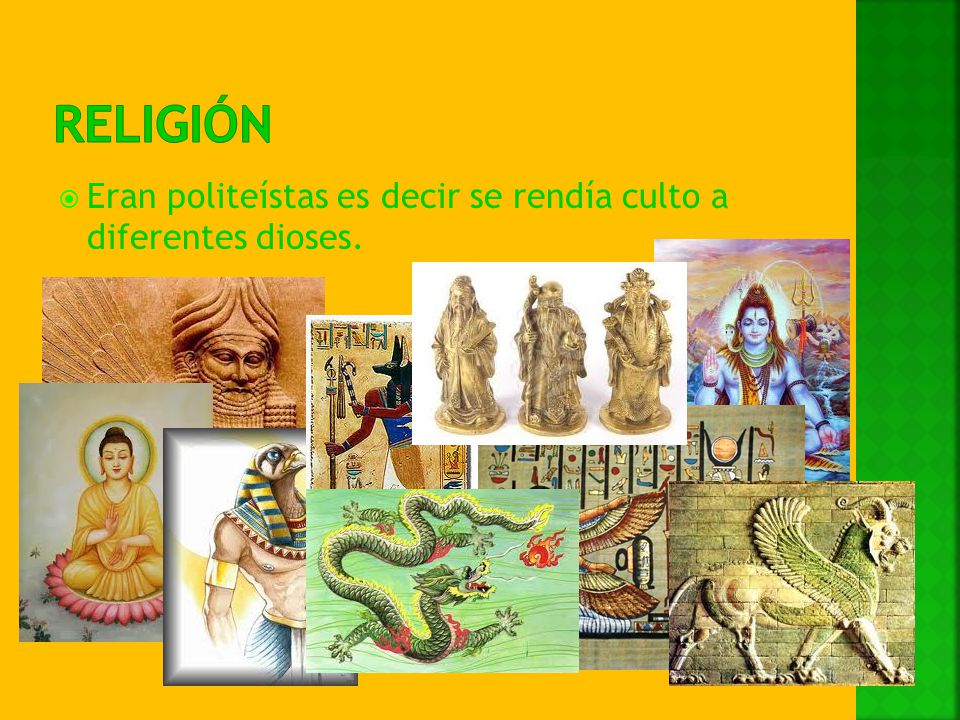 religión Eran politeístas es decir se rendía culto a diferentes dioses.