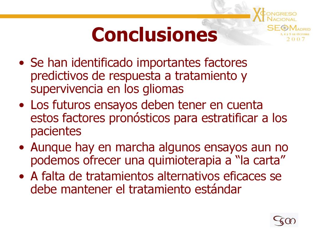 Conclusiones Se han identificado importantes factores predictivos de respuesta a tratamiento y supervivencia en los gliomas.