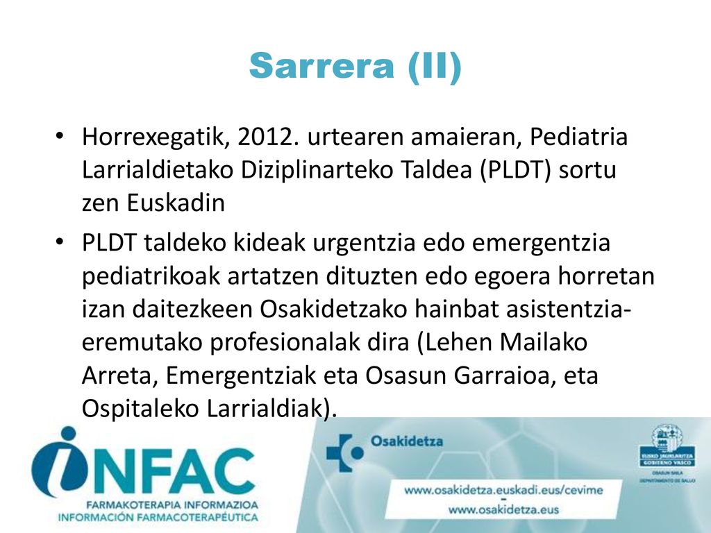 Sarrera (II) Horrexegatik, urtearen amaieran, Pediatria Larrialdietako Diziplinarteko Taldea (PLDT) sortu zen Euskadin.