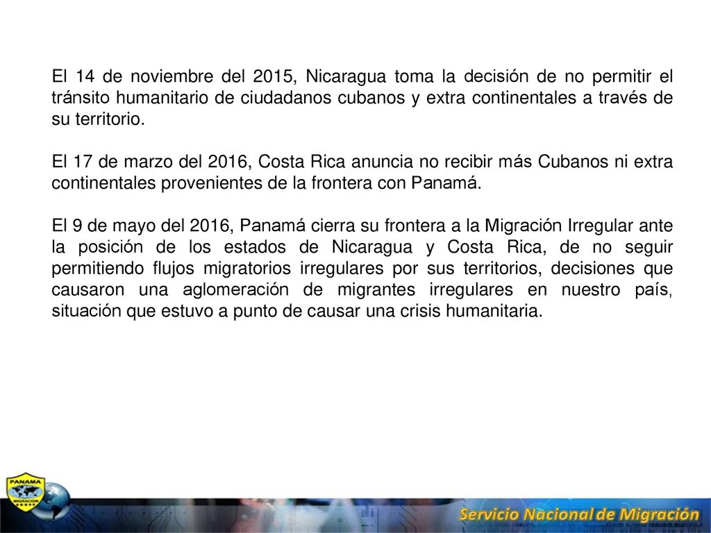 El 14 de noviembre del 2015, Nicaragua toma la decisión de no permitir el tránsito humanitario de ciudadanos cubanos y extra continentales a través de su territorio.