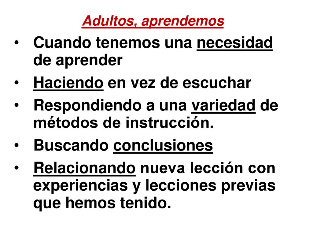 Cuando tenemos una necesidad de aprender Haciendo en vez de escuchar