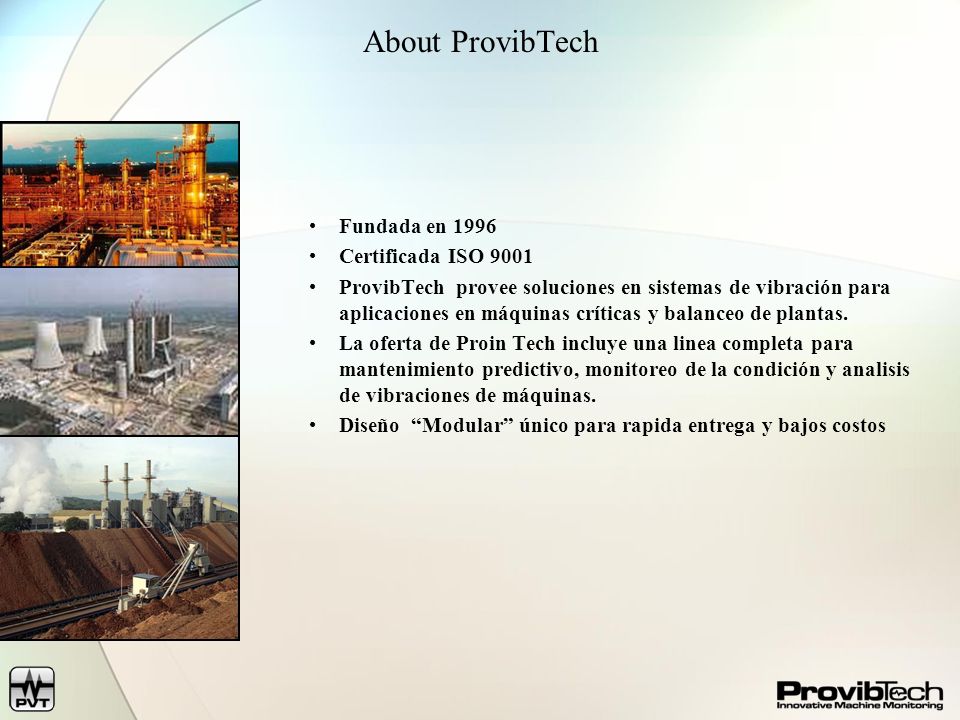 About ProvibTech Fundada en 1996 Certificada ISO 9001