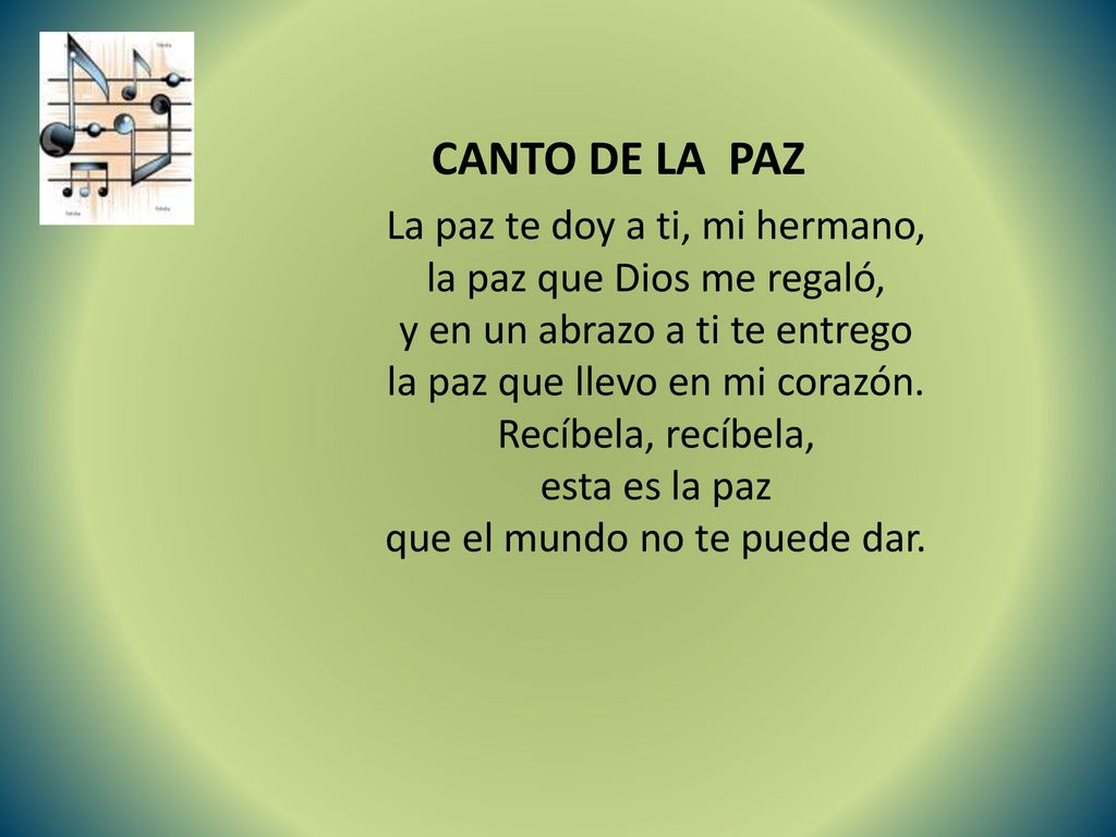 CANTO DE LA PAZ La paz te doy a ti, mi hermano,