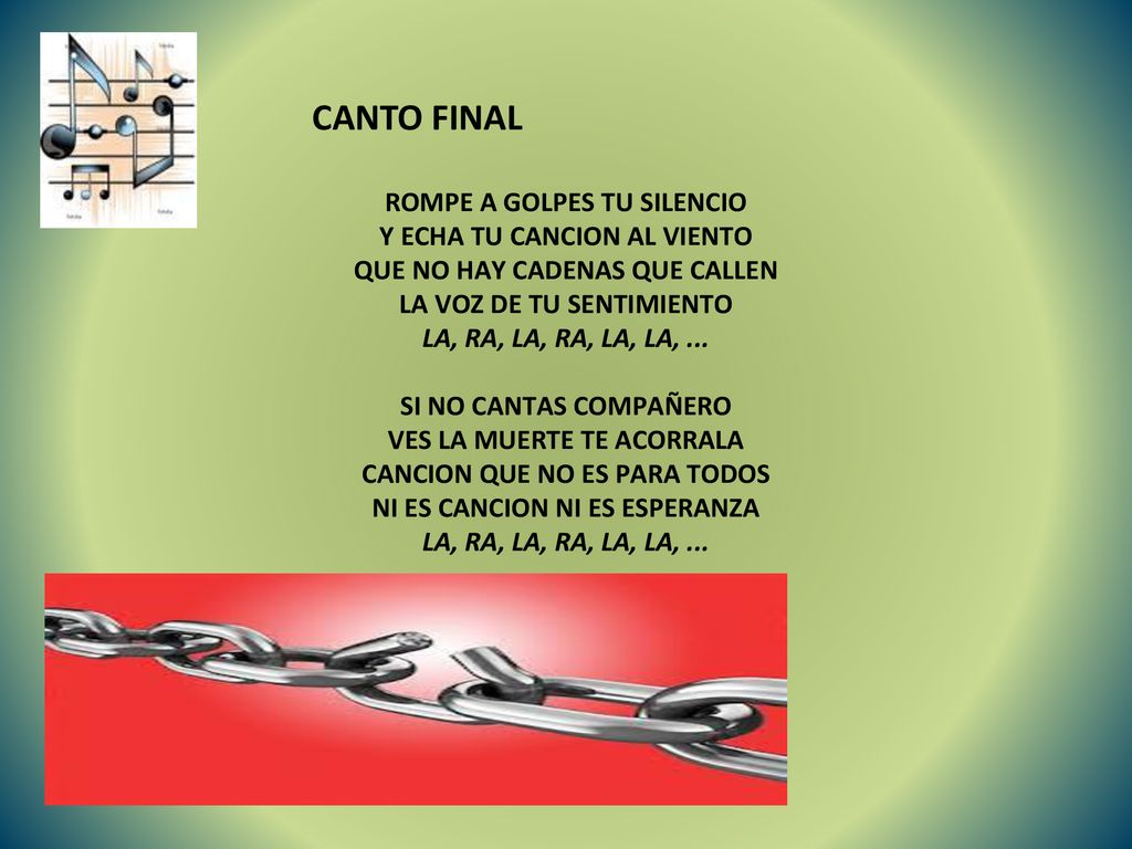 CANTO FINAL ROMPE A GOLPES TU SILENCIO Y ECHA TU CANCION AL VIENTO