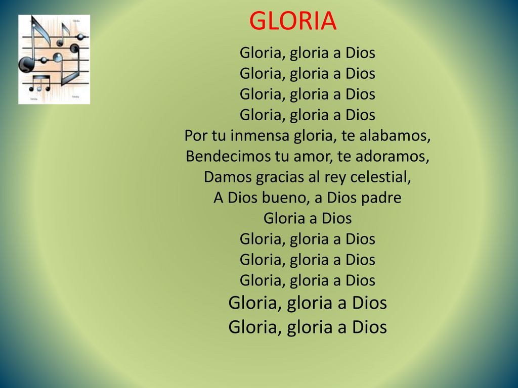 GLORIA Gloria, gloria a Dios Por tu inmensa gloria, te alabamos,