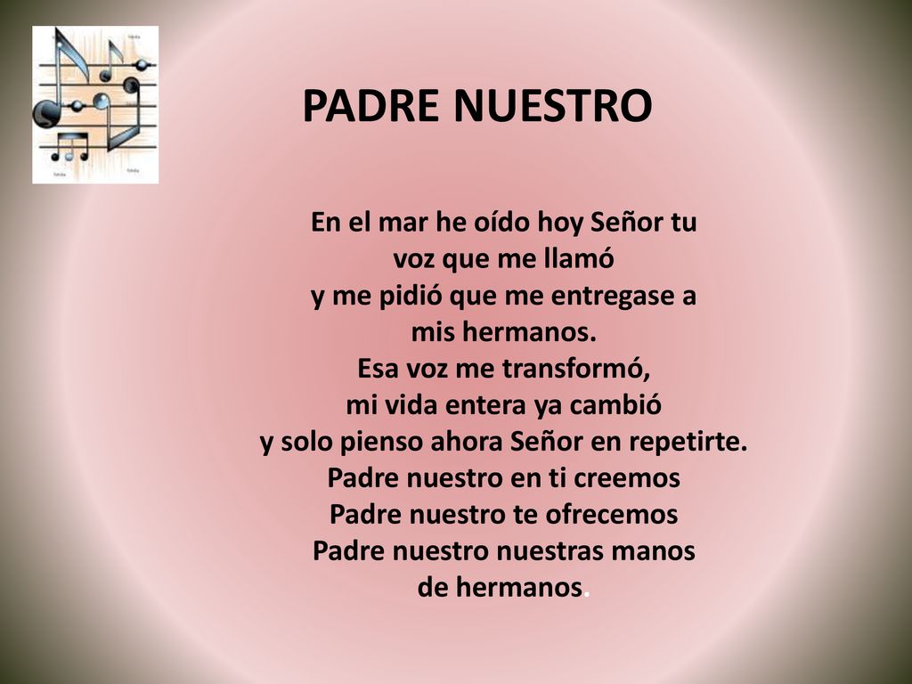 PADRE NUESTRO En el mar he oído hoy Señor tu voz que me llamó