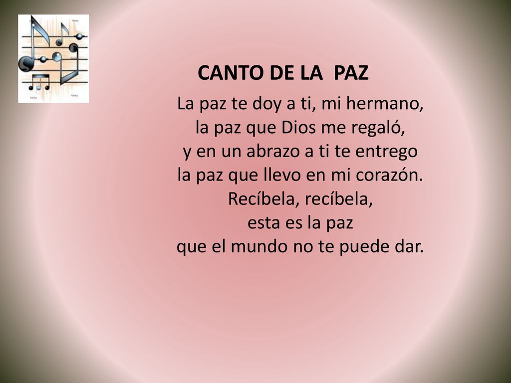 CANTO DE LA PAZ La paz te doy a ti, mi hermano,