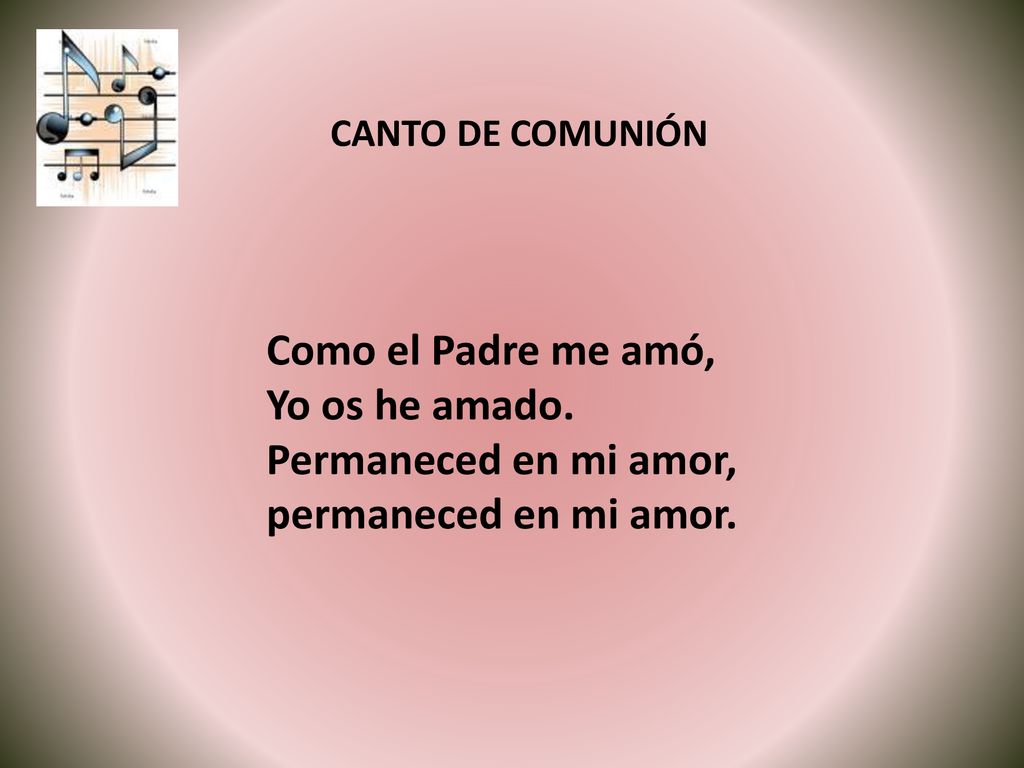 Como el Padre me amó, Yo os he amado. Permaneced en mi amor,