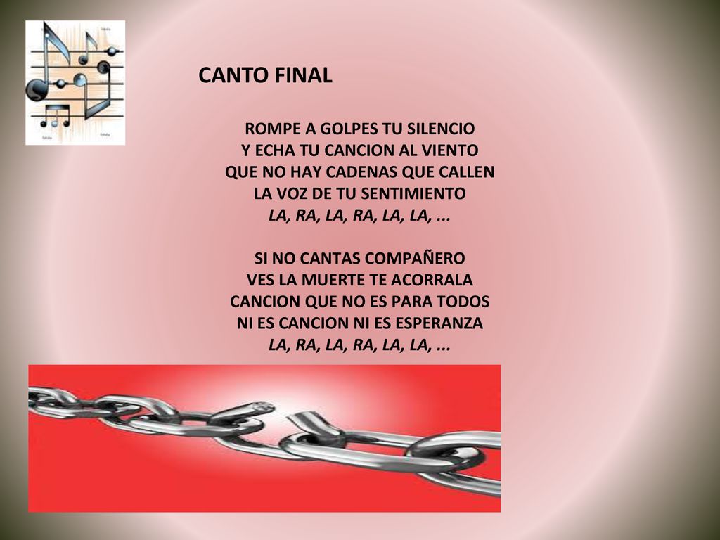 CANTO FINAL ROMPE A GOLPES TU SILENCIO Y ECHA TU CANCION AL VIENTO