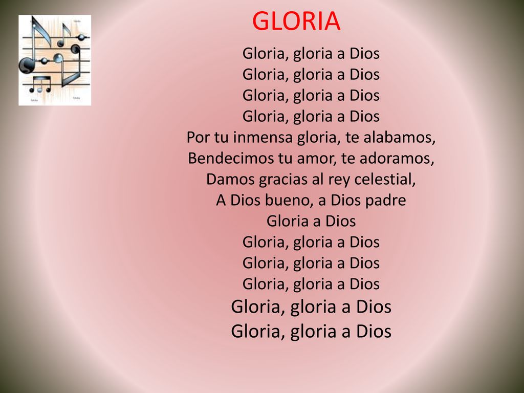 GLORIA Gloria, gloria a Dios Por tu inmensa gloria, te alabamos,