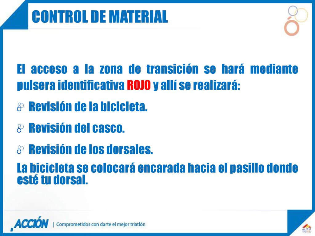 Control de material El acceso a la zona de transición se hará mediante pulsera identificativa ROJO y allí se realizará: