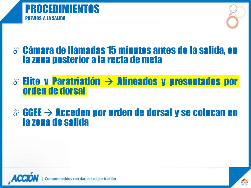 procedimientos Previos a la salida. Cámara de llamadas 15 minutos antes de la salida, en la zona posterior a la recta de meta.