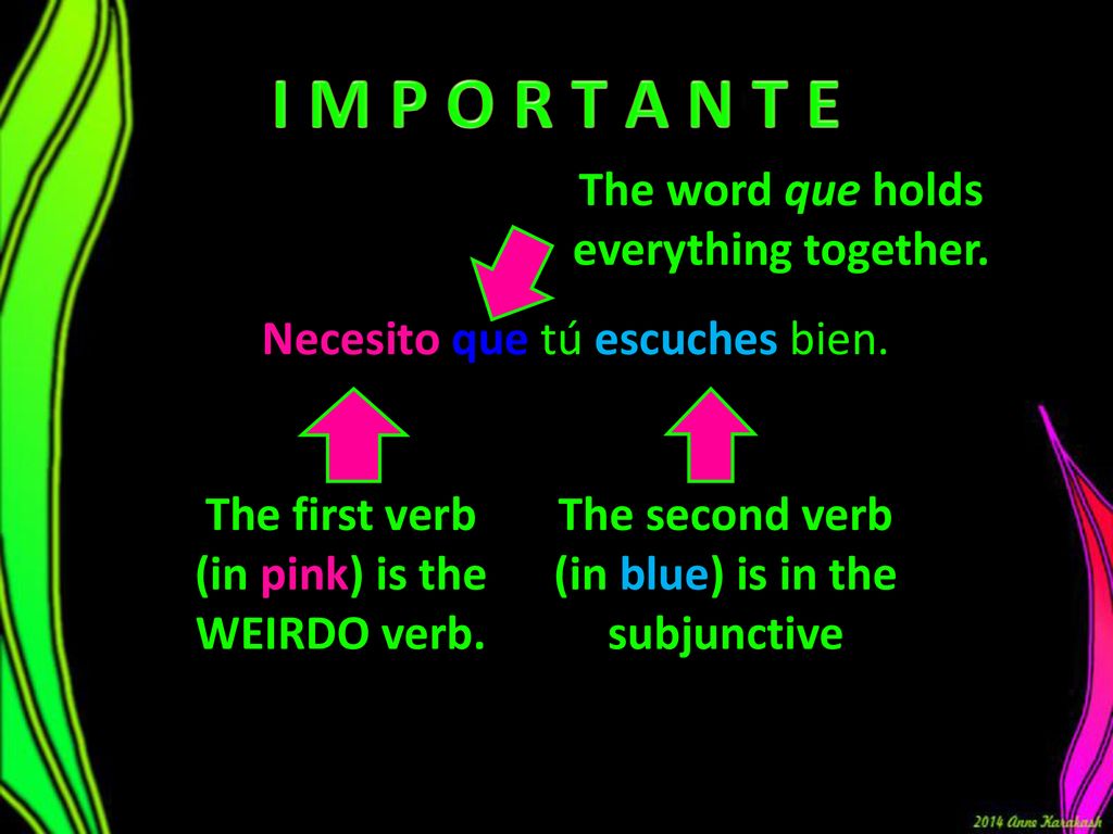 I M P O R T A N T E The word que holds everything together.
