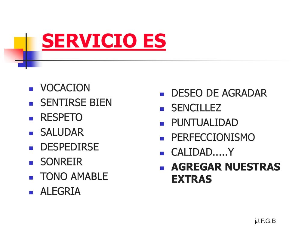 SERVICIO ES VOCACION SENTIRSE BIEN DESEO DE AGRADAR SENCILLEZ RESPETO