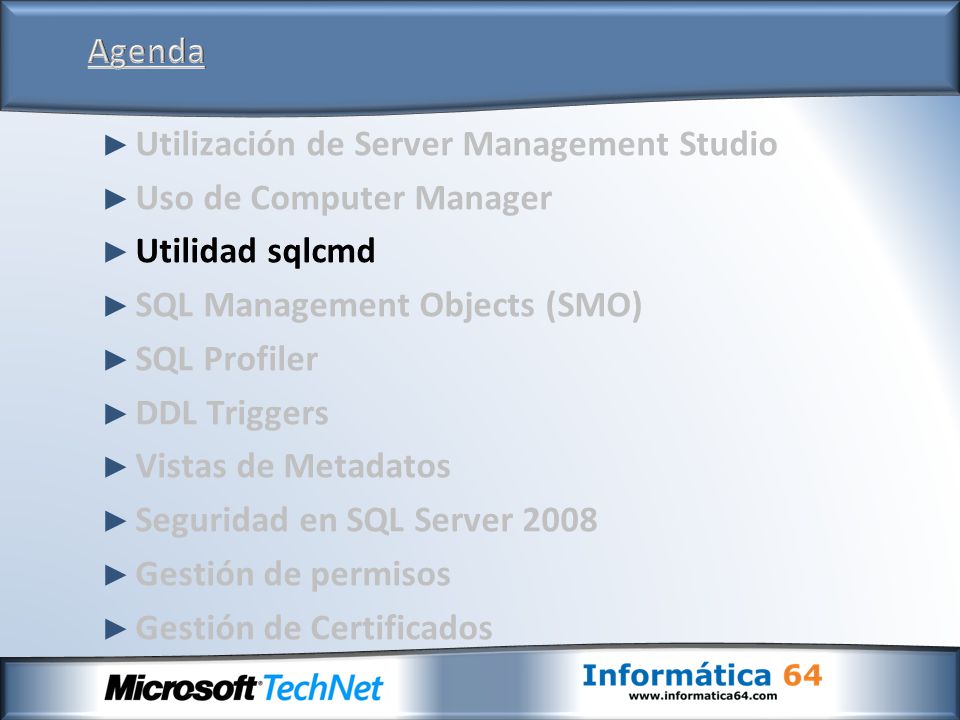 Agenda Utilización de Server Management Studio. Uso de Computer Manager. Utilidad sqlcmd. SQL Management Objects (SMO)