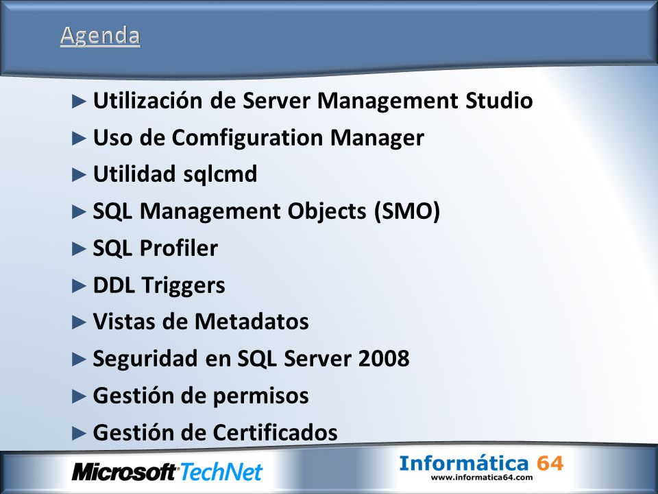 Agenda Utilización de Server Management Studio. Uso de Comfiguration Manager. Utilidad sqlcmd. SQL Management Objects (SMO)